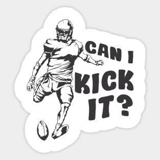 can i kick it Football Sticker